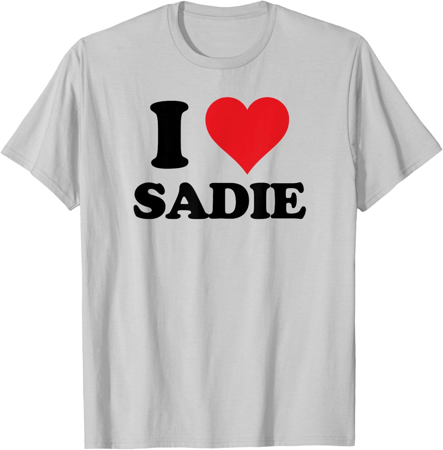 I Heart Sadie First Name I Love Personalized Stuff T-Shirt - T-Shirt | Ash
