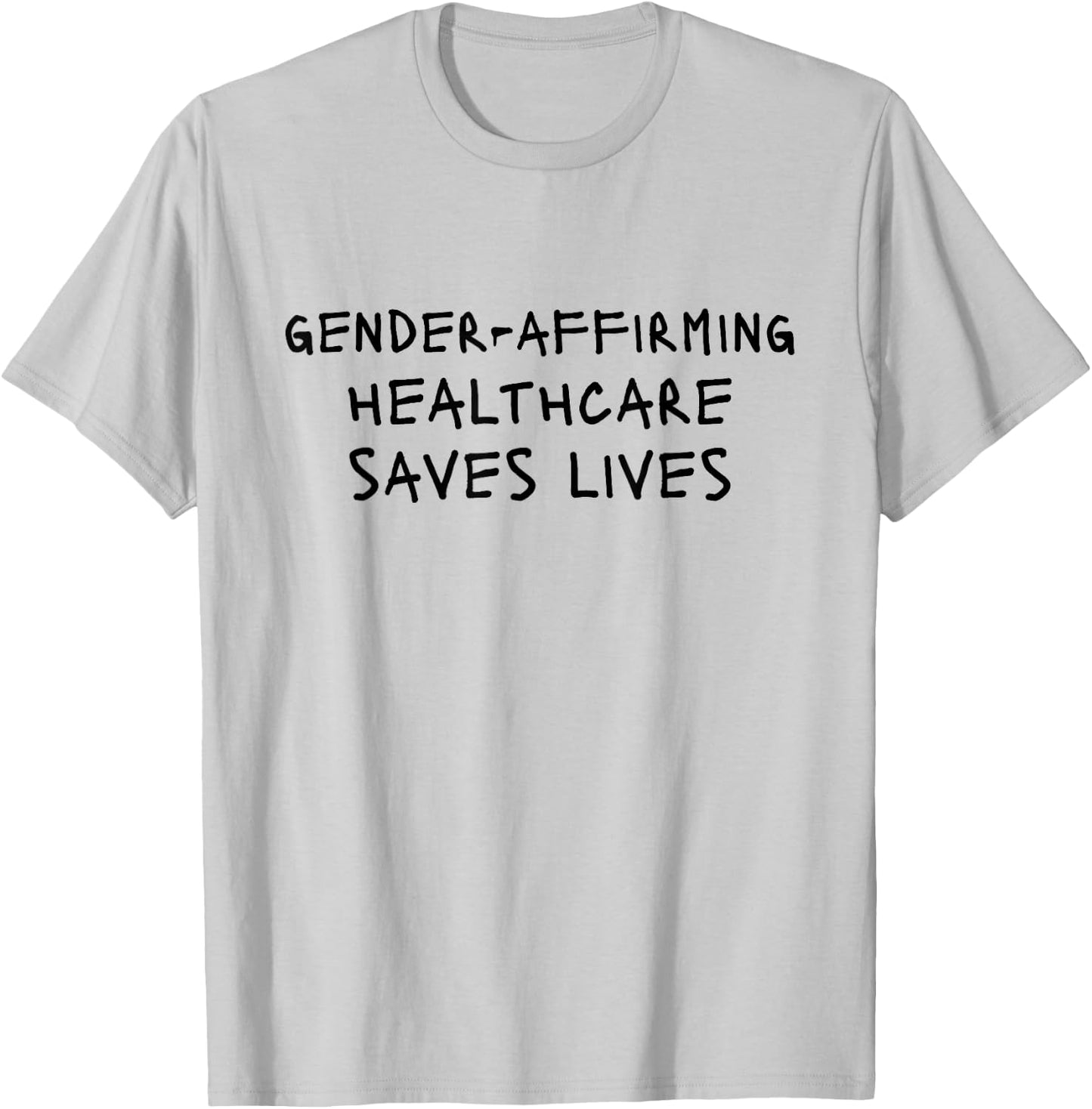 Gender Affirming Healthcare Saves Lives T-Shirt - T-Shirt | Ash