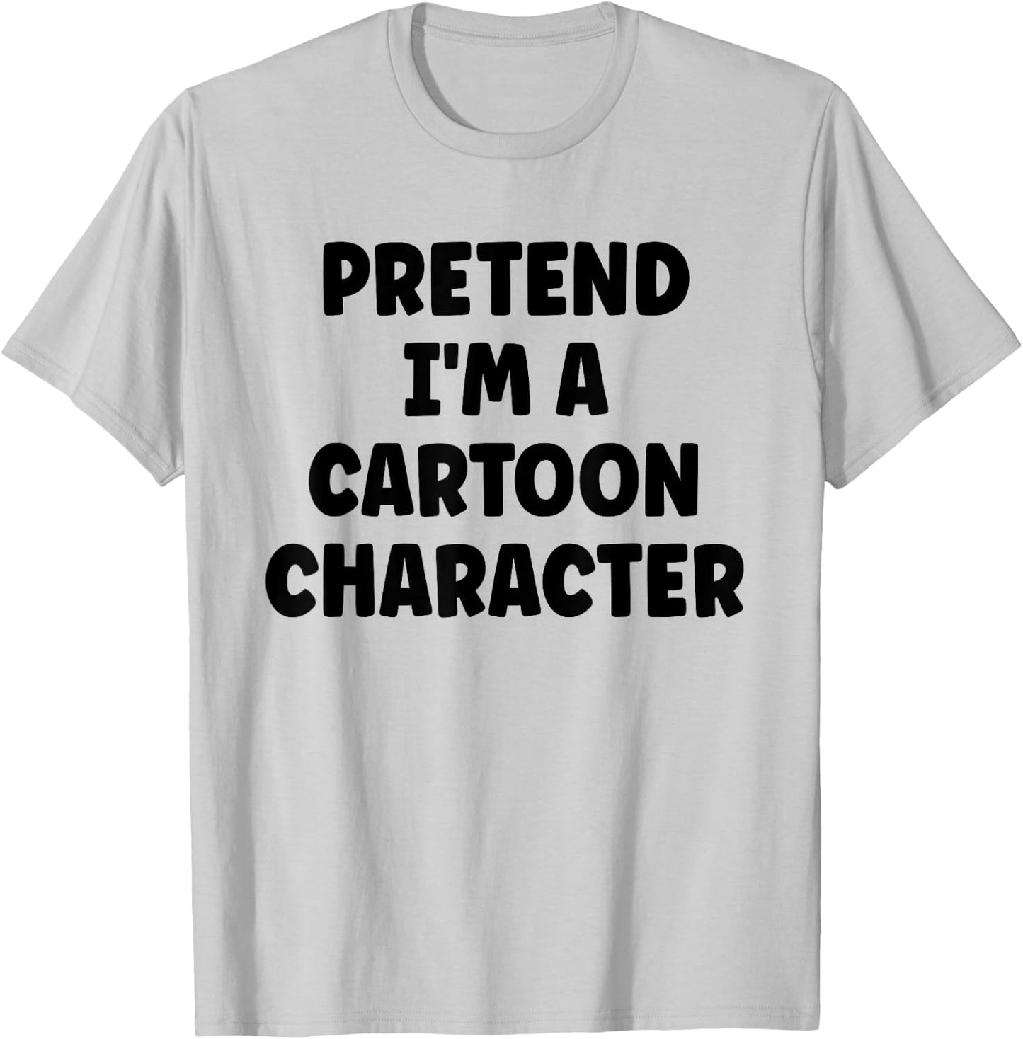 Pretend I'm A Cartoon Character Easy Halloween Costume T-Shirt - T-Shirt | Ash
