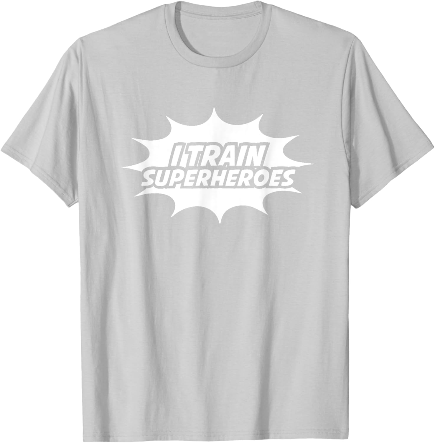 I Train Superheroes T-Shirt - T-Shirt | Ash