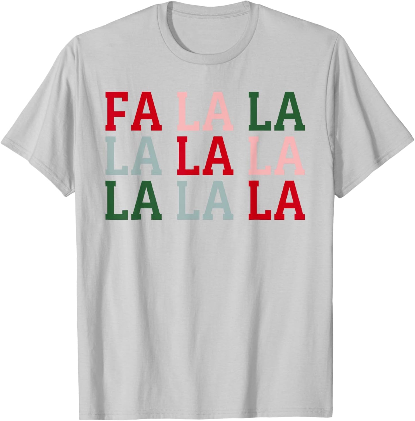 Christmas Holiday Fun Christmas FA La La La La T-Shirt - T-Shirt | Ash