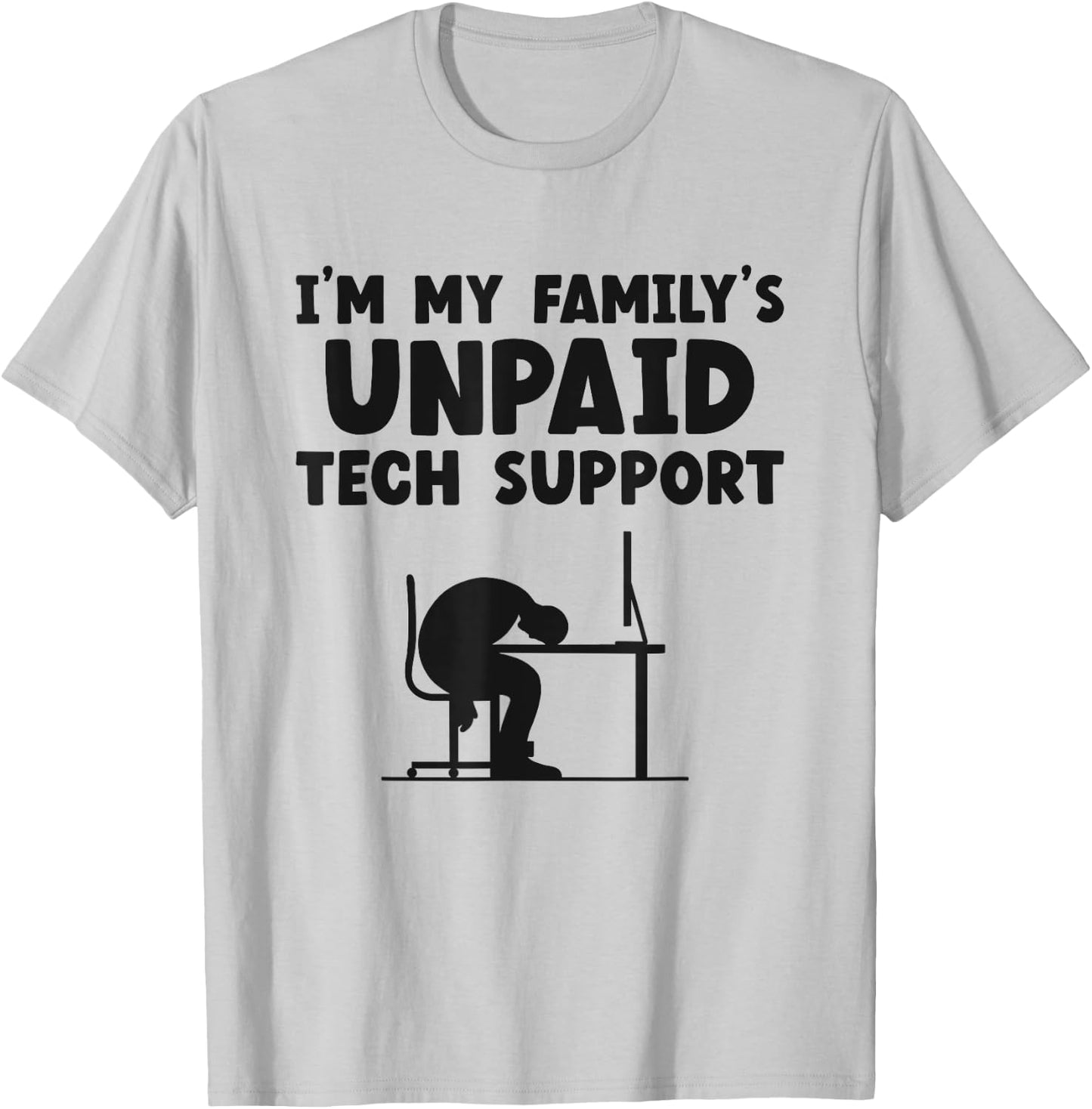 I'm My Family's Unpaid Tech Support IT Helpdesk Computer T-Shirt - T-Shirt | Ash
