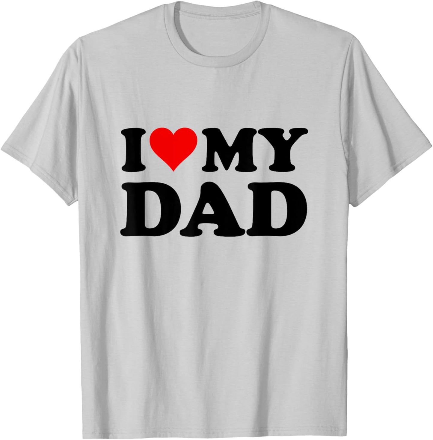 I Love My Dad T-Shirt - T-Shirt | Ash