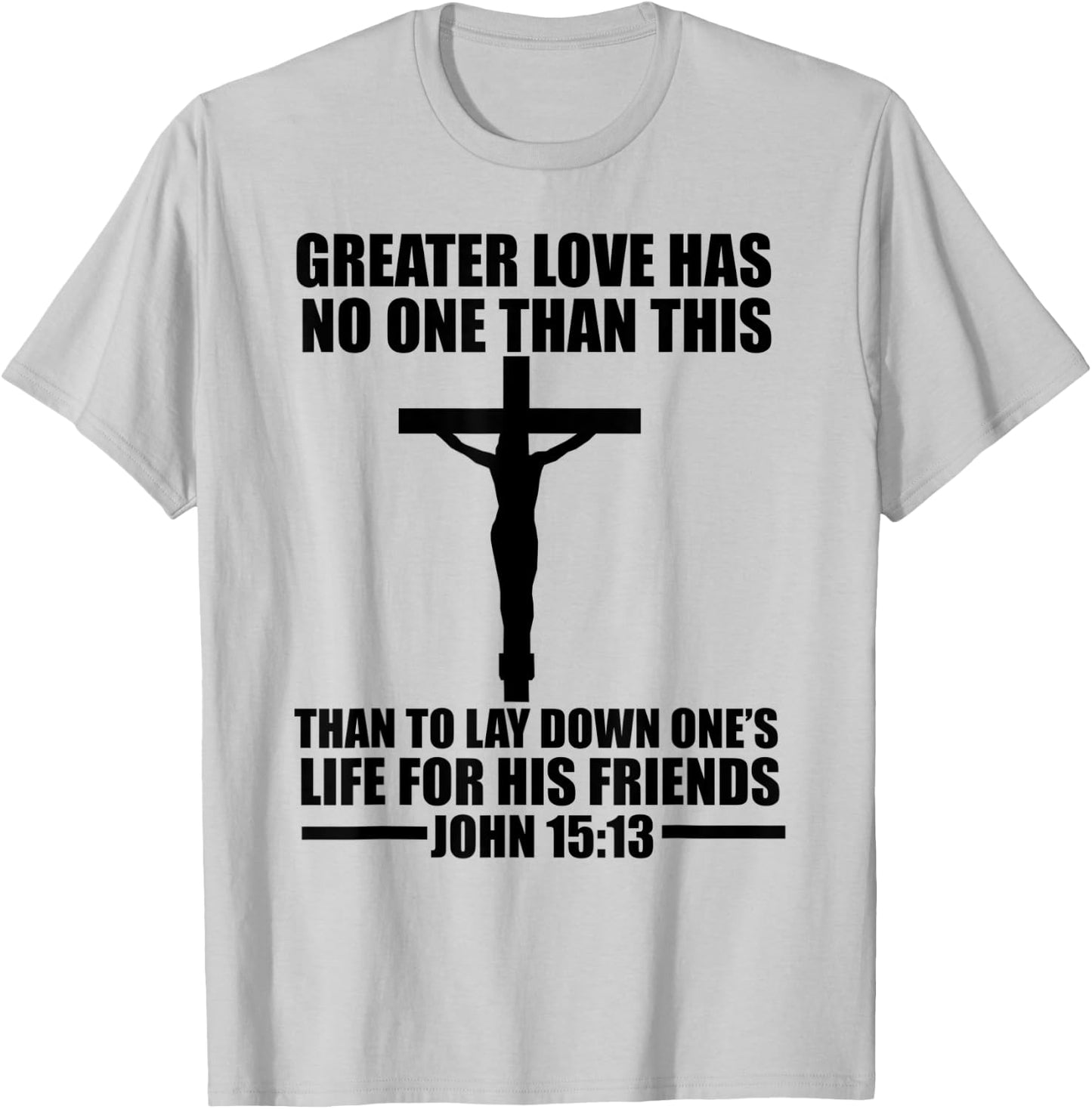 Christerest: Greater Love Has No One Jesus Christ Christian T-Shirt - T-Shirt | Ash