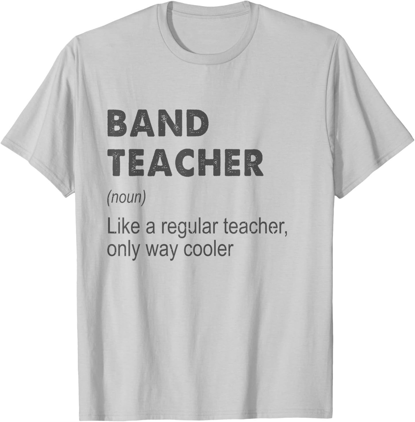 Band Teacher Definition Teaching School Teacher Funny T-Shirt - T-Shirt | Ash
