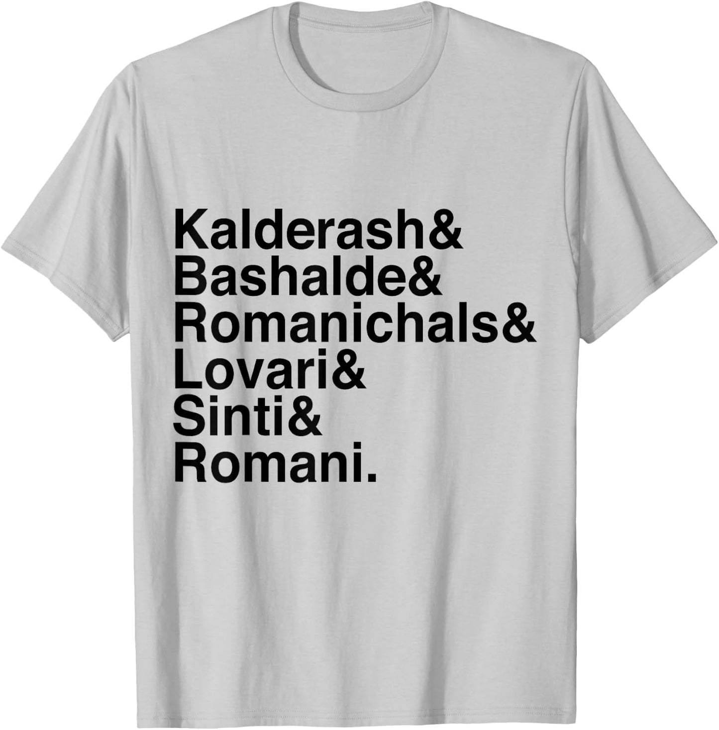 Romani Vitsa Kalderash Bashalde Romanichals Lovari Sinti& T-Shirt - T-Shirt | Ash