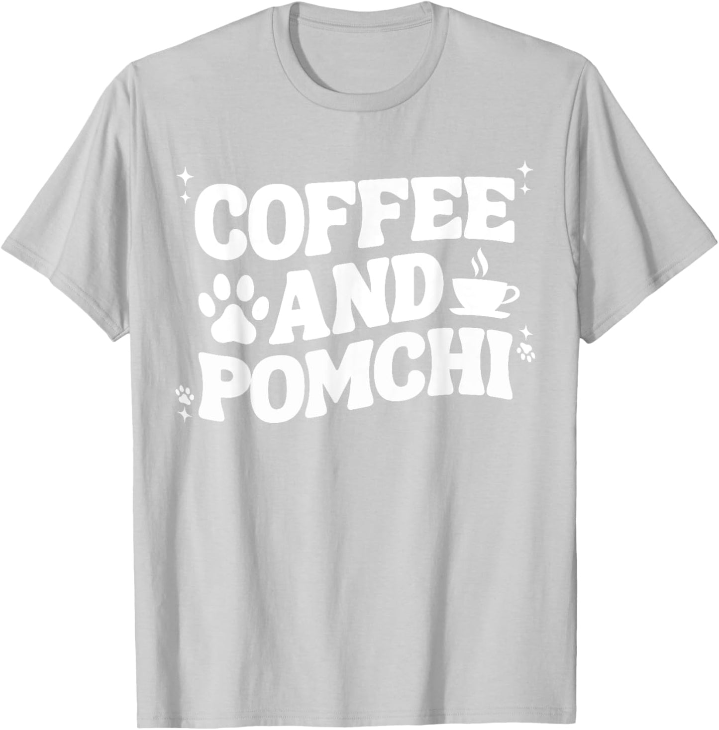 Coffee And Pomchi Women Pom-Chi Dog Mom Dad Funny T-Shirt - T-Shirt | Ash