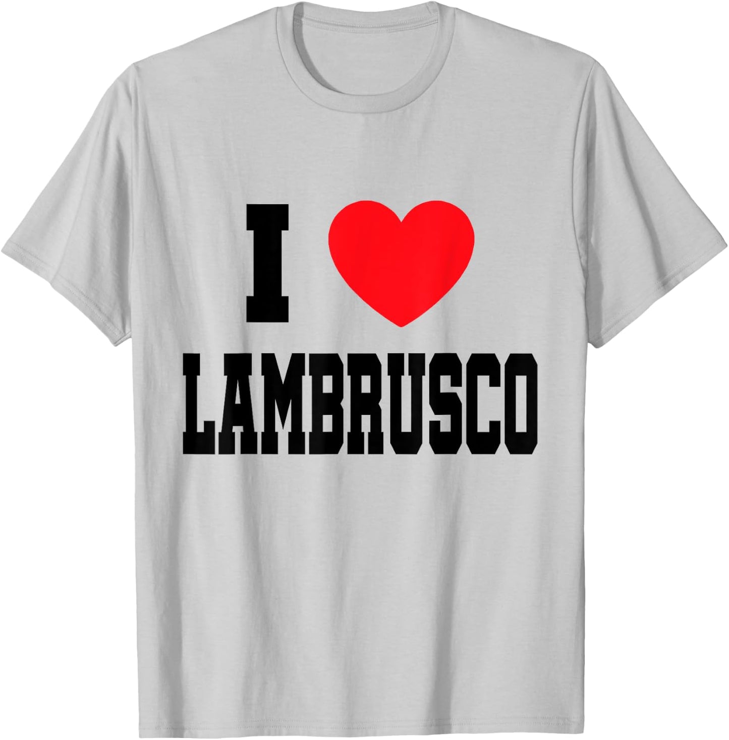 I Love Lambrusco T-Shirt - T-Shirt | Ash