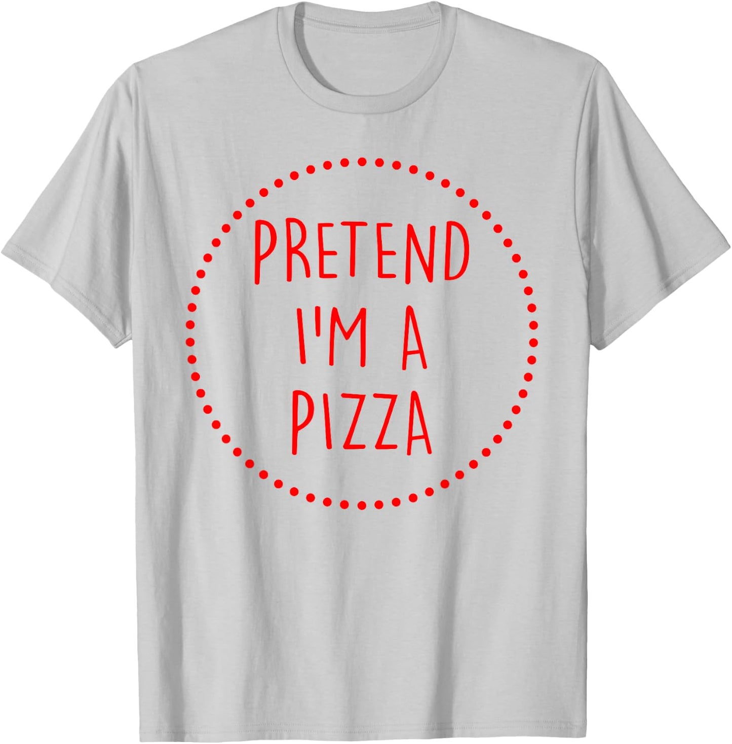 Pretend Im a Pizza Halloween Costume T-Shirt - T-Shirt | Ash