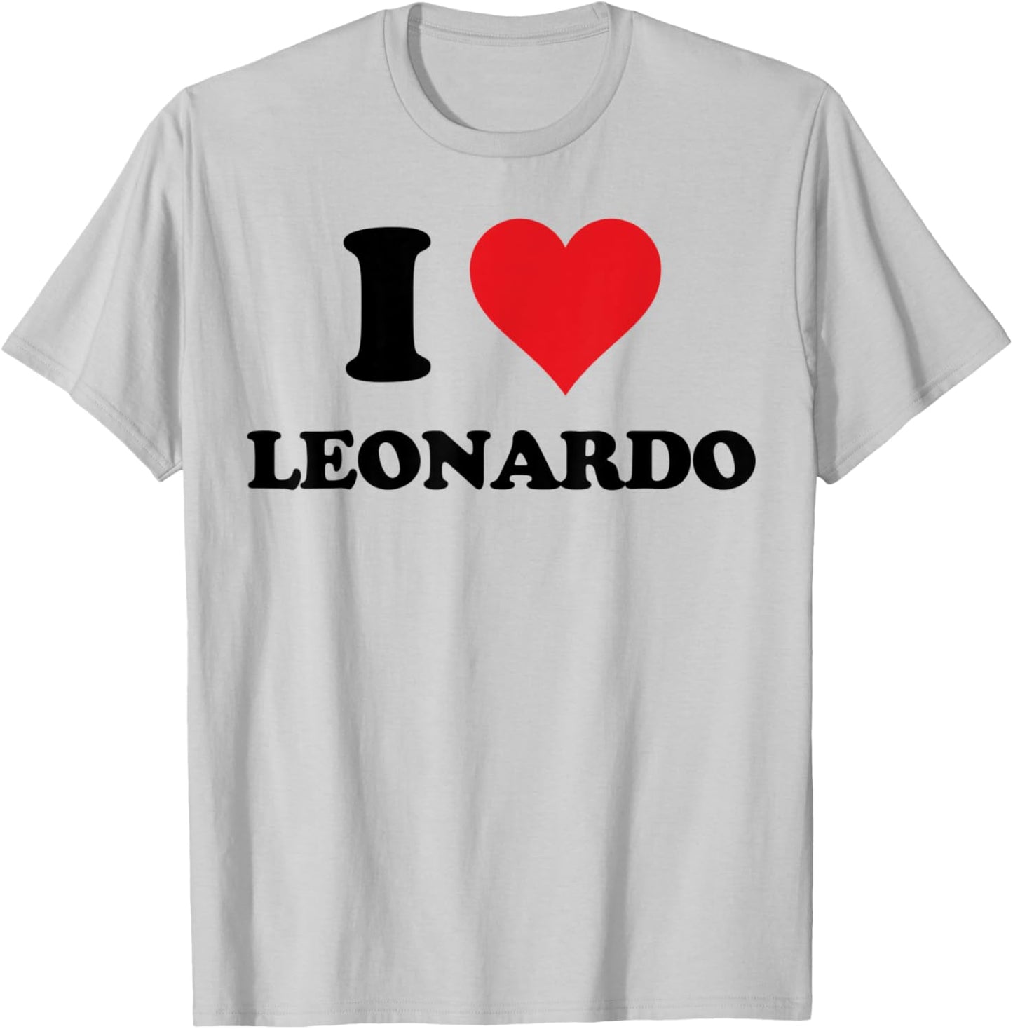 I Heart Leonardo First Name I Love Personalized Stuff T-Shirt - T-Shirt | Ash