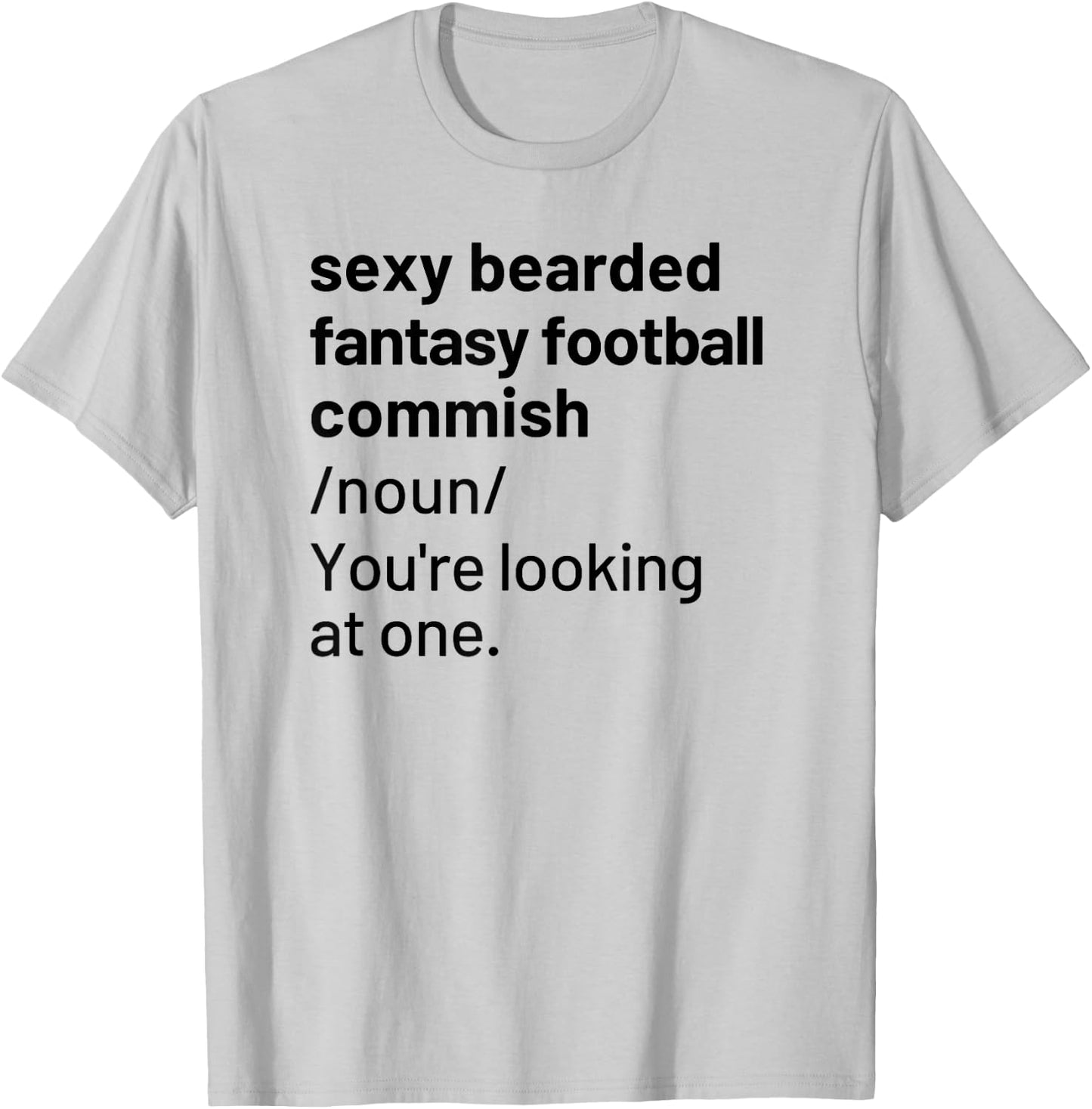Sexy Bearded Fantasy Football Commish Commissioner Funny T-Shirt - T-Shirt | Ash