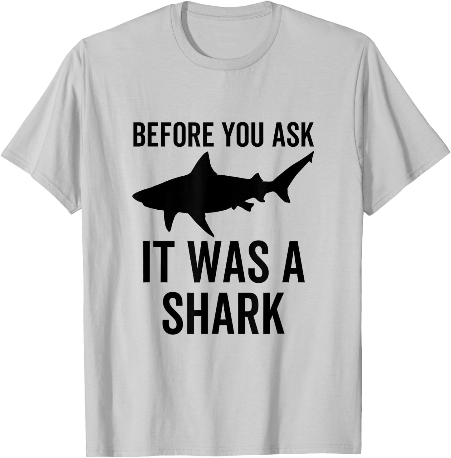 Before You Ask It Was a Shark Amputee Amputation Surgery T-Shirt - T-Shirt | Ash