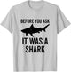 Before You Ask It Was a Shark Amputee Amputation Surgery T-Shirt - T-Shirt | Ash