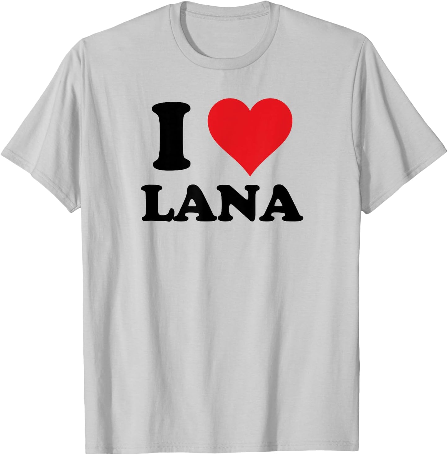I Heart Lana First Name I Love Personalized Stuff T-Shirt - T-Shirt | Ash