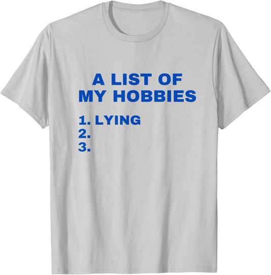 A List Of My Hobbies Lying Funny Favorite Hobby is Lying T-Shirt - T-Shirt | Ash