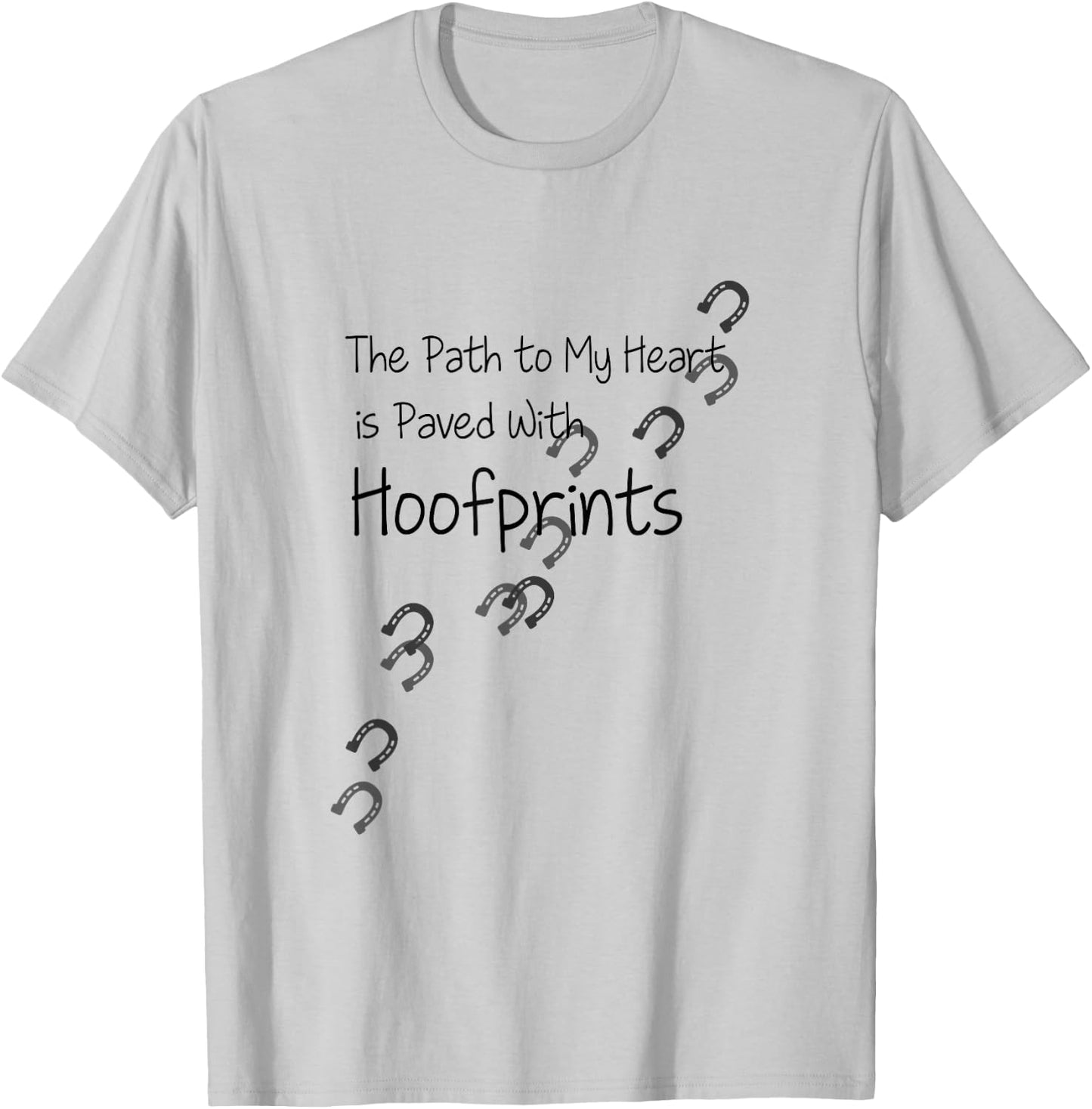 The Path To My Heart Is Paved With Hoofprints Equestrian T-Shirt - T-Shirt | Ash