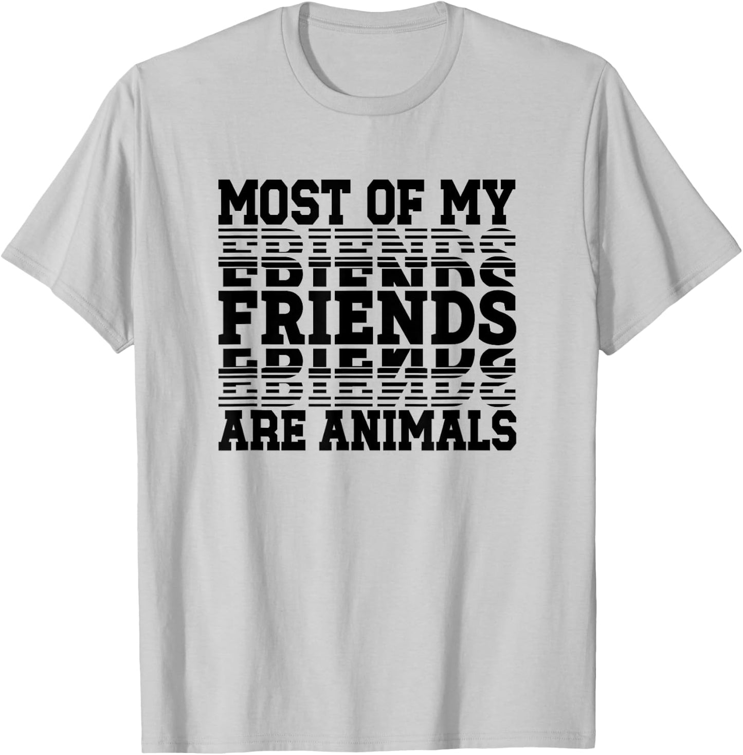 Most of My Friends Are Animals T-Shirt - T-Shirt | Ash