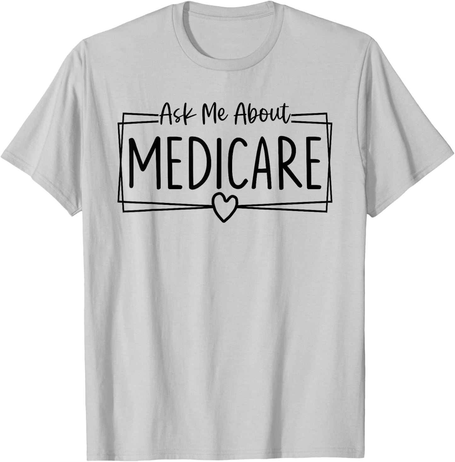 Ask Me About Medicare Insurance Agent Broker Sales Marketing T-Shirt - T-Shirt | Ash