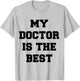 My Doctor Is The Best T-Shirt - T-Shirt | Ash