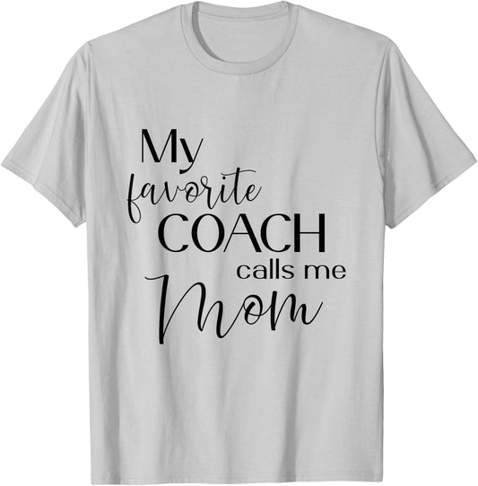 My Favorite Coach Calls Me Mom T-Shirt - T-Shirt | Ash