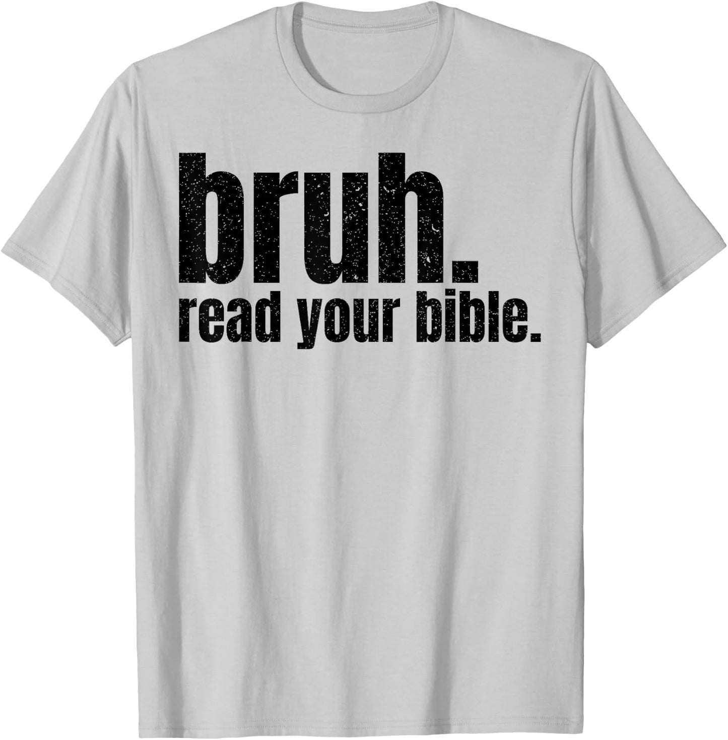 Bruh Read Your Bible T-Shirt - T-Shirt | Ash