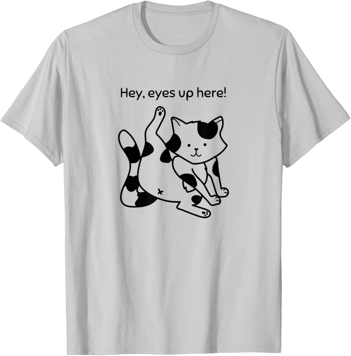 Hey, Eyes Up Here - Funny Cat T-Shirt - T-Shirt | Ash