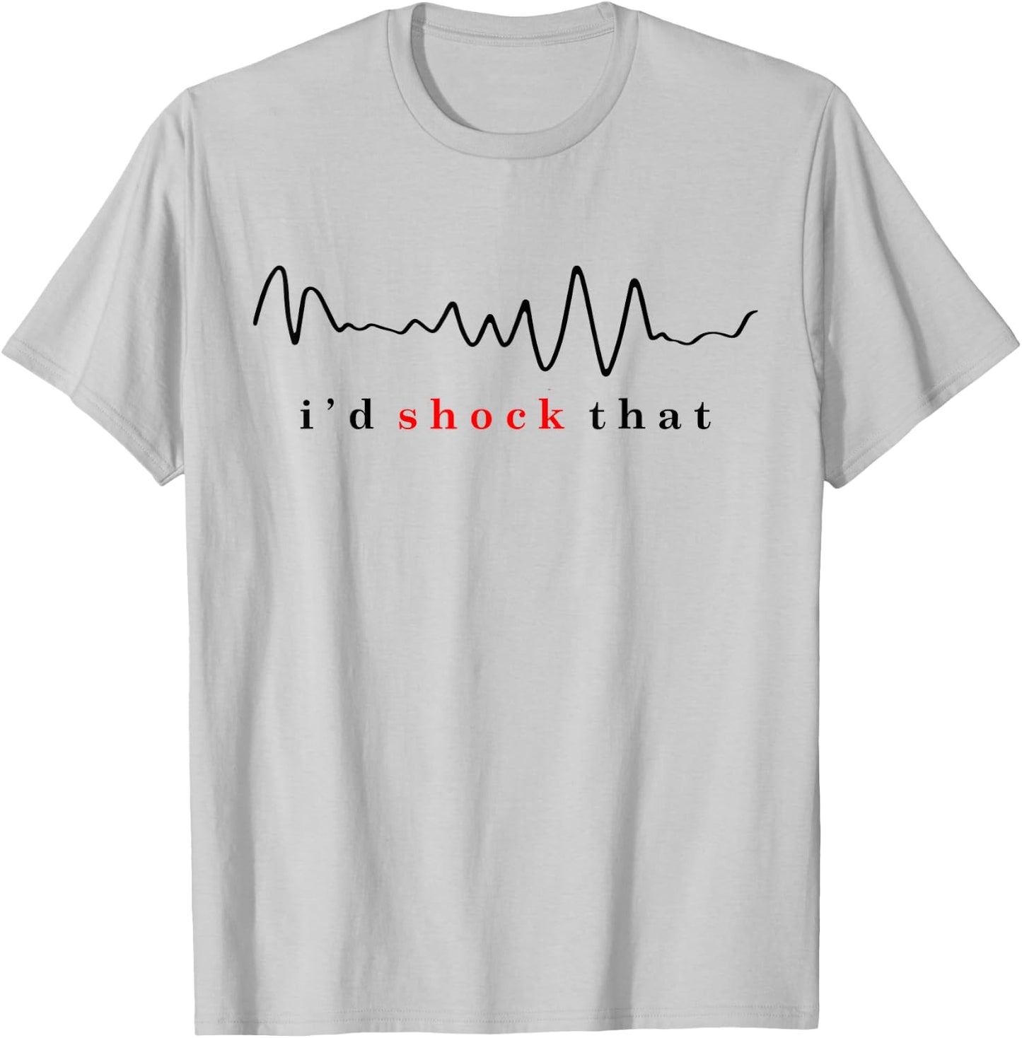 I'd shock that vfib arrhythmia Nurse RN nurse hospital comfy T-Shirt - T-Shirt | Ash