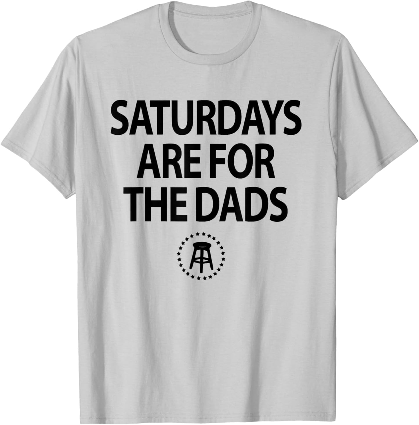 Funny Fathers Day New Dad Gift Saturdays Are For The Dads T-Shirt - T-Shirt | Ash