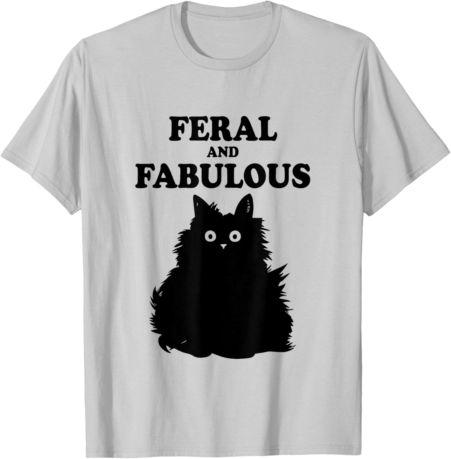 Feral and Fabulous Cat Funny Feline Humor Furry Meow Kitten Men Women Kids T-Shirt - T-Shirt | Ash