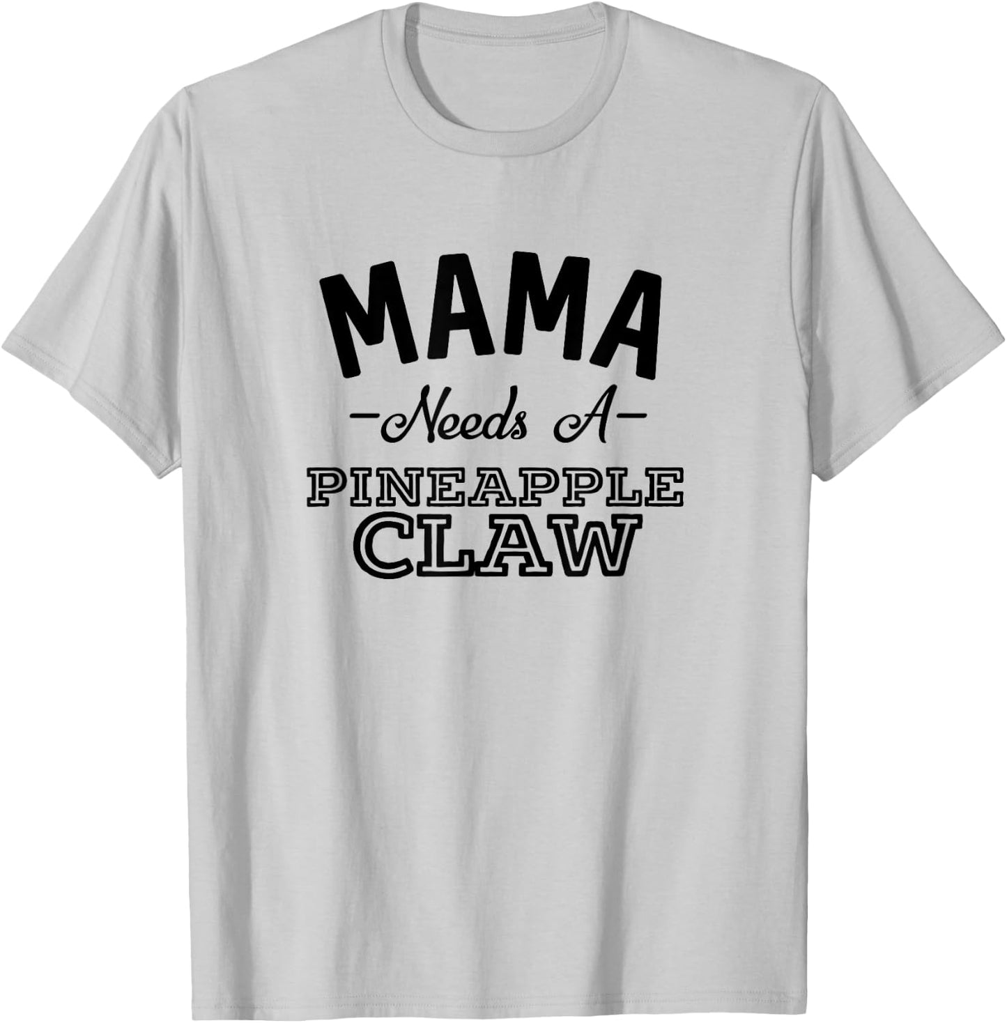 Mama Needs A Pineapple Claw Summer Funny Hard Seltzer Men Women T-Shirt - T-Shirt | Ash