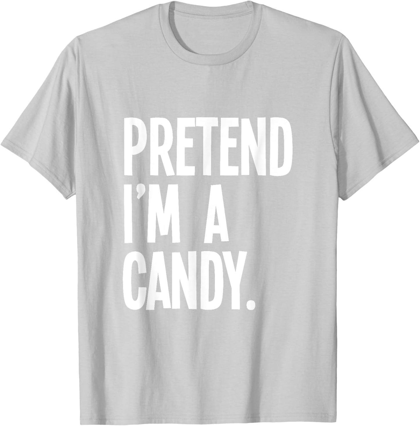Pretend I'm A Candy Funny Halloween Party Costume T-Shirt - T-Shirt | Ash