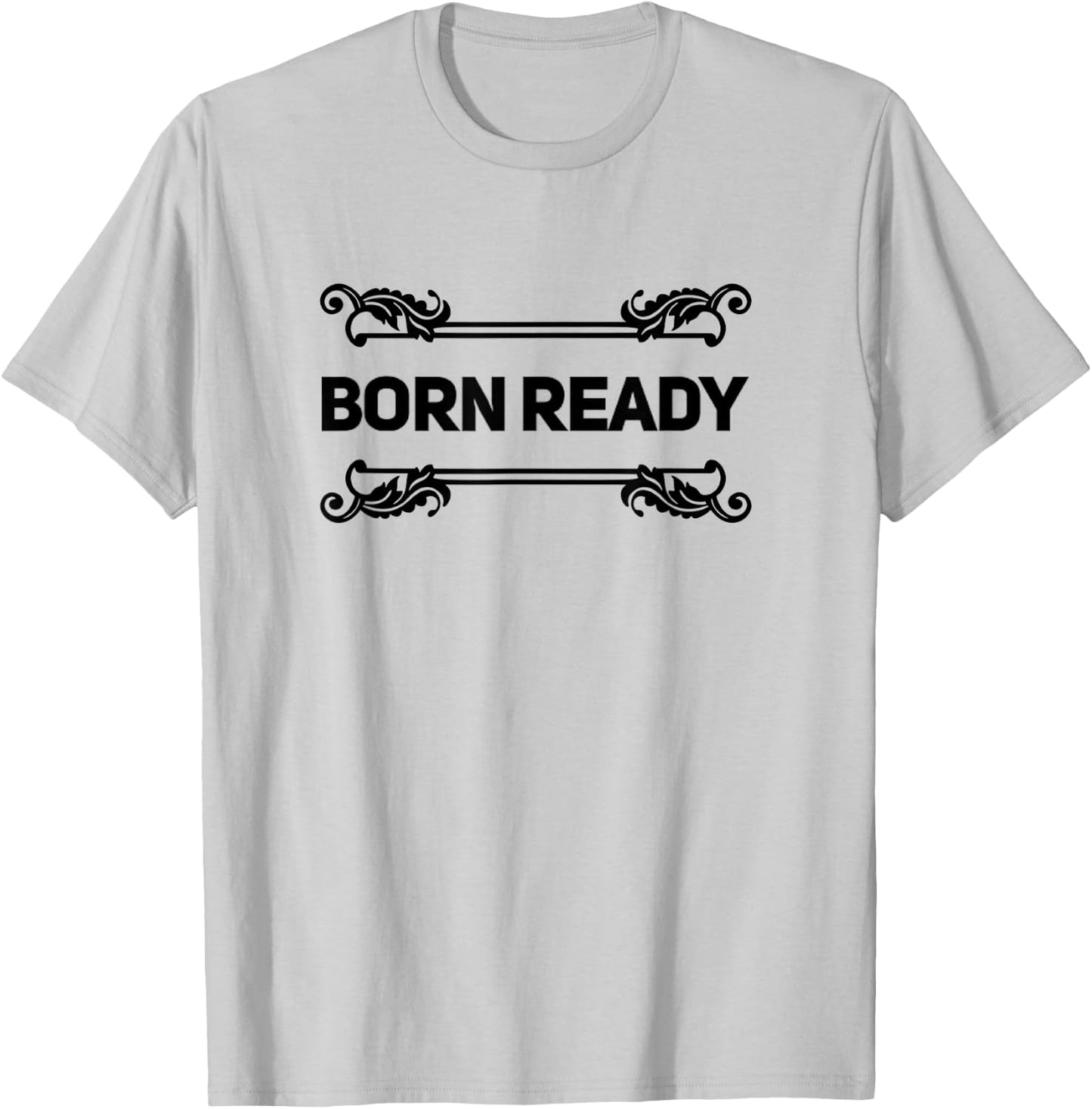 Born Ready T-Shirt - T-Shirt | Ash