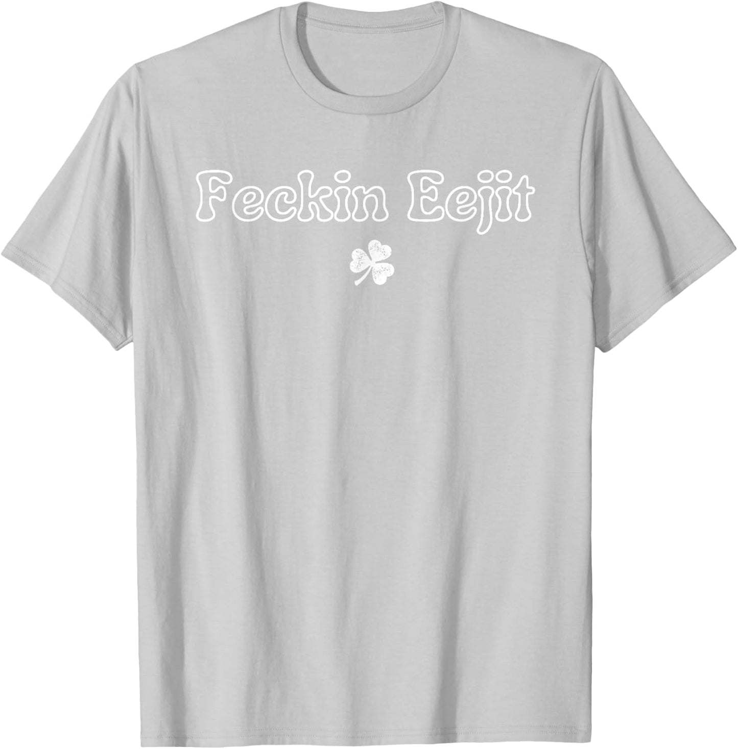 St Patricks Day Feckin Eejit Funny Irish Drinking T-Shirt - T-Shirt | Ash