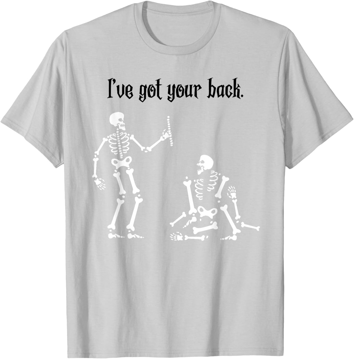 Funny Skeleton Shirt : I Got Your Back, Halloween T-Shirt - T-Shirt | Ash