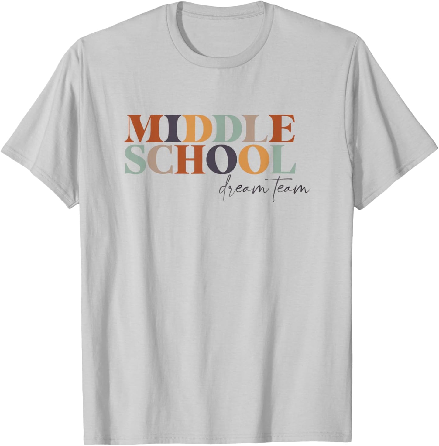 Middle School Dream Team Teacher 6th, 7th, 8th Grade Teacher T-Shirt - T-Shirt | Ash