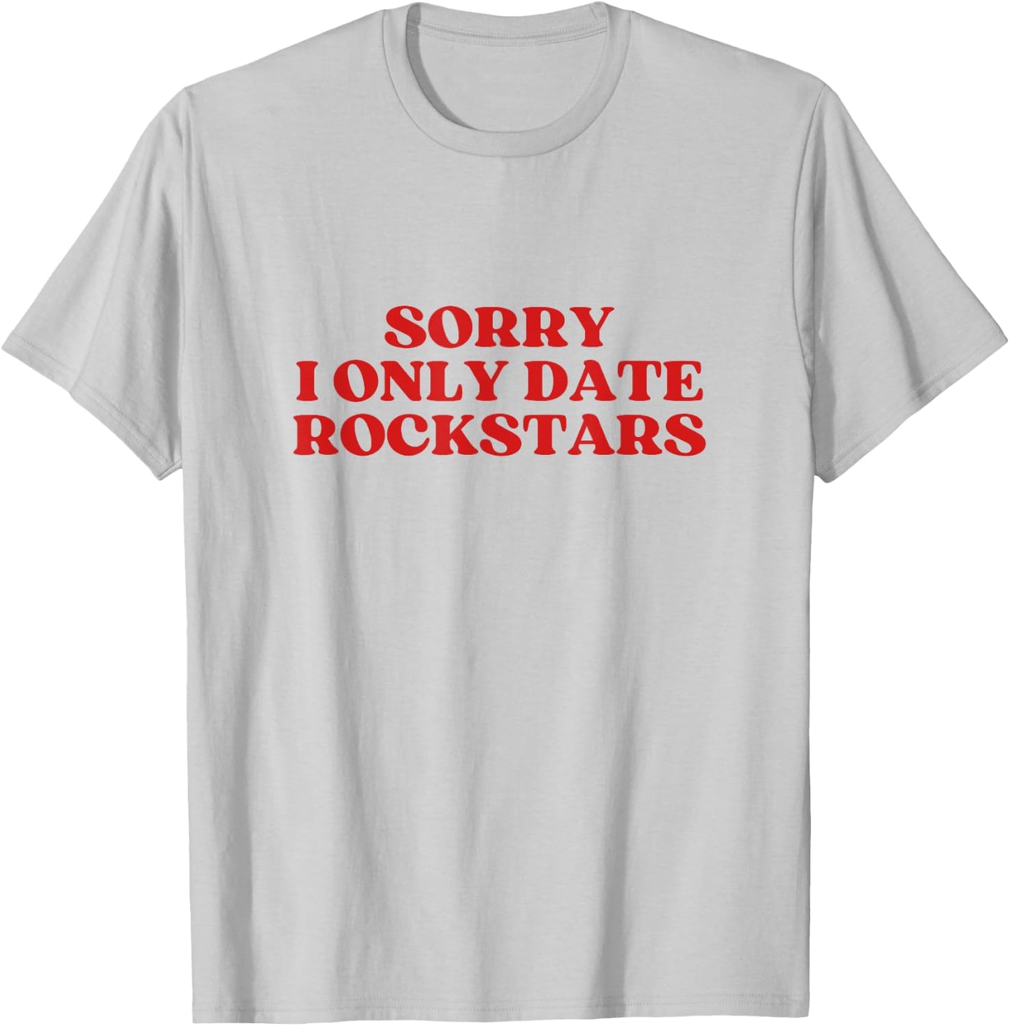 Sorry I Only Date Rockstars Y2k Aesthetic T-Shirt - T-Shirt | Ash