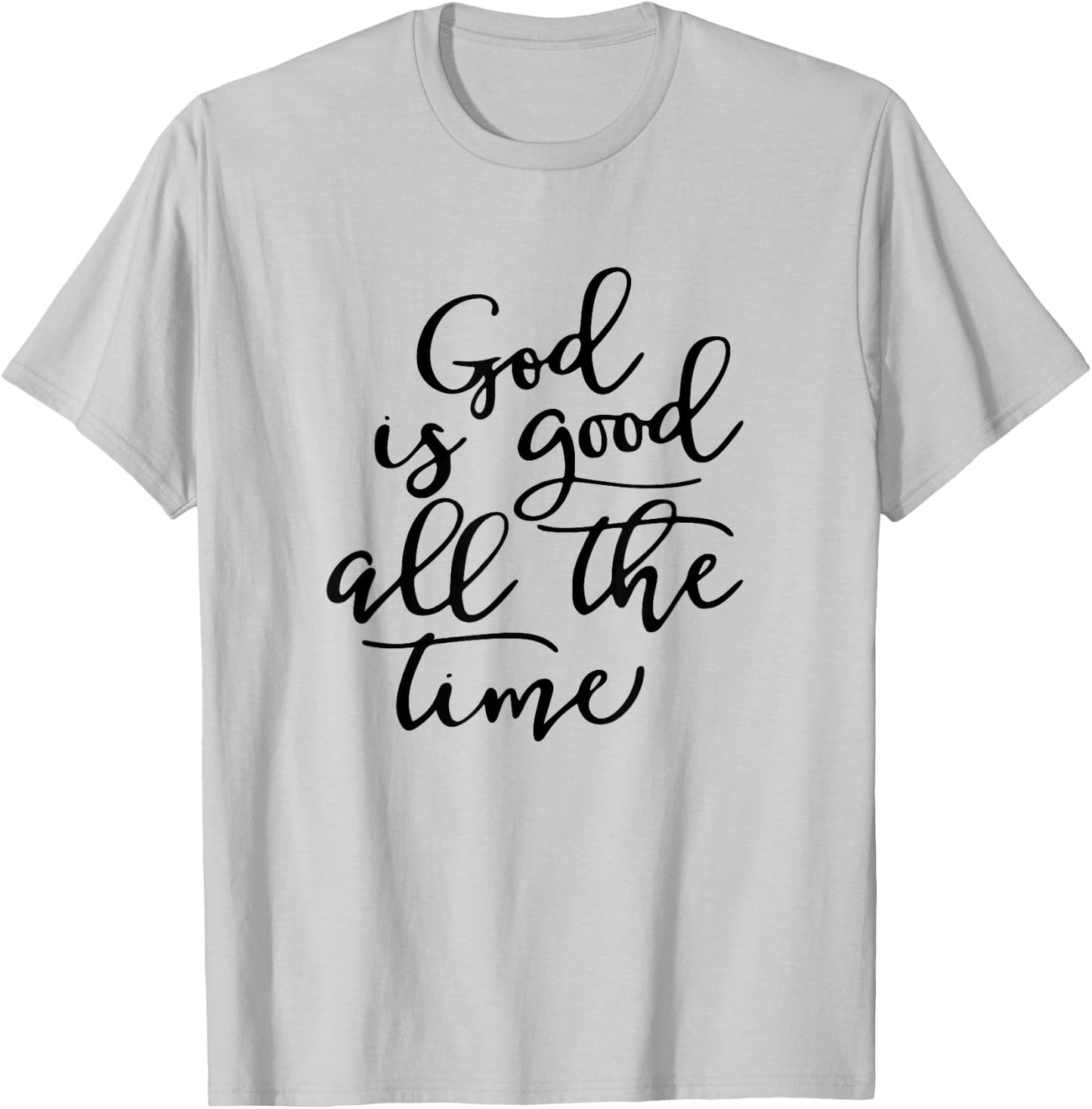 Generic God is Good All The Time Jesus Lover Christian Men Women T-Shirt - T-Shirt | Ash