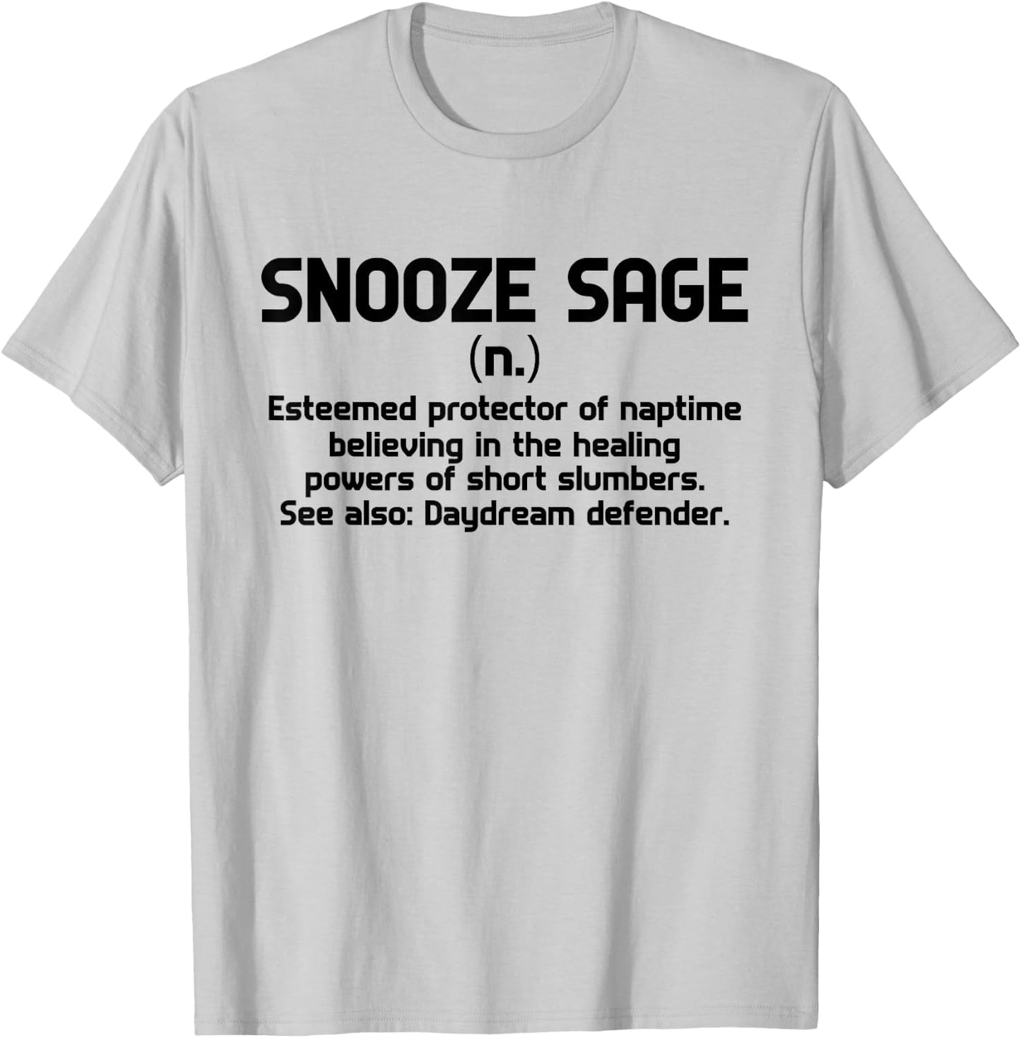 Snooze Sage - esteemed protector of naptime believing in the T-Shirt - T-Shirt | Ash