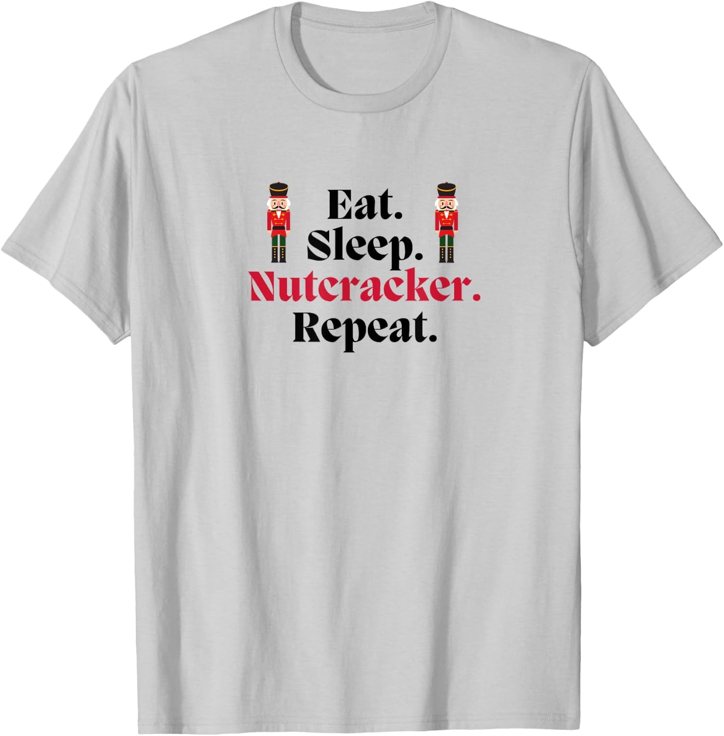 EAT SLEEP NUTCRACKER REPEAT Christmas Ballet Dancer Graphic T-Shirt - T-Shirt | Ash