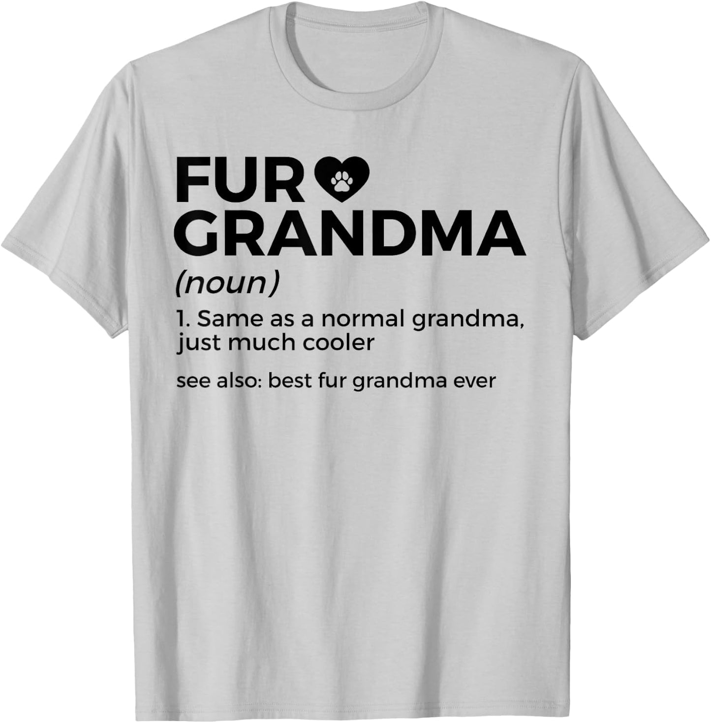 Fur Grandma Definition Funny Dog Cat Best Fur Grandma Ever T-Shirt - T-Shirt | Ash