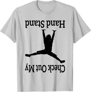 Check Out My Hand Stand Funny Gymnastics Dancing upside-down T-Shirt - T-Shirt | Ash