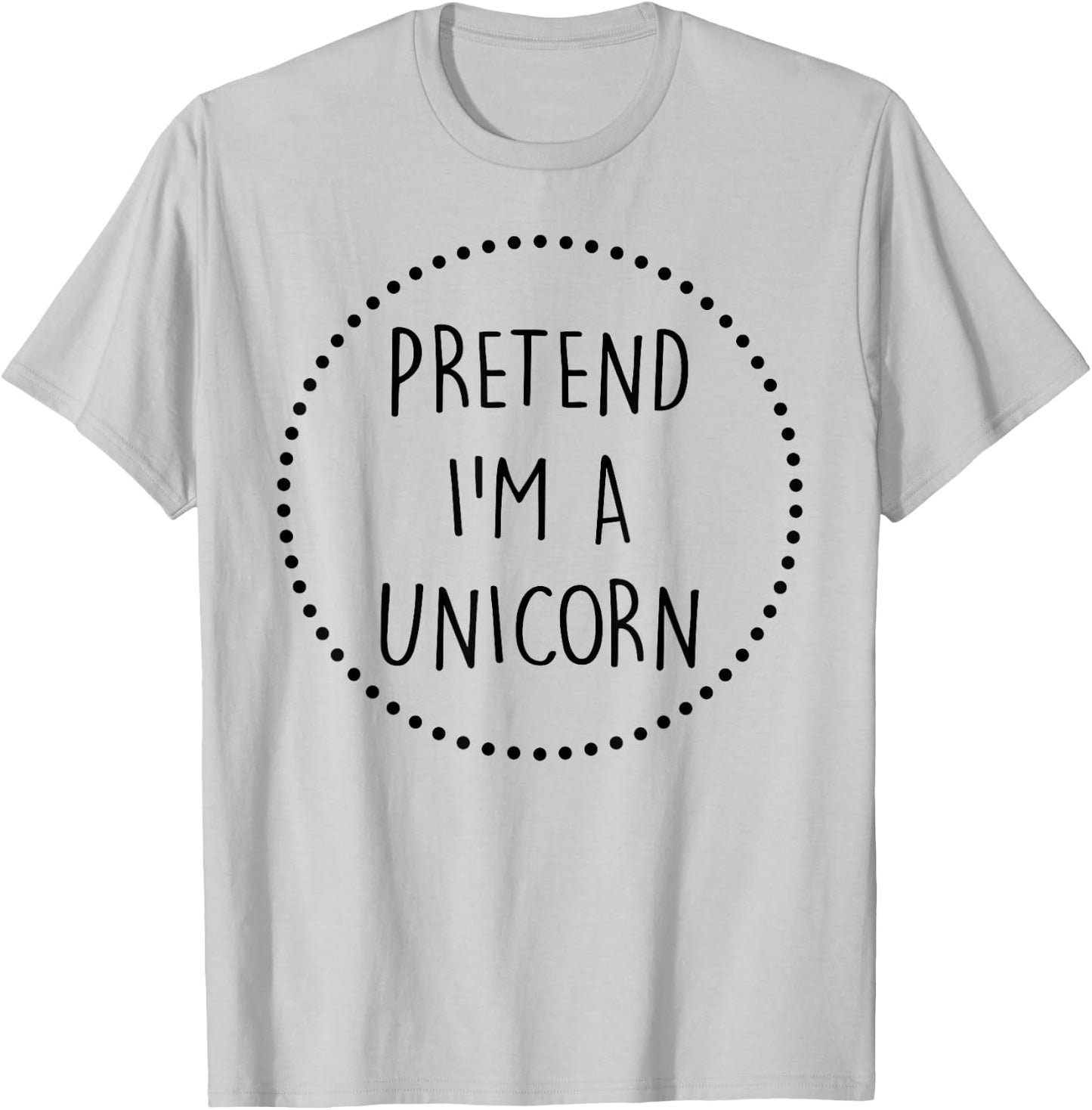 Pretend Im a Unicorn Halloween Costume T-Shirt - T-Shirt | Ash