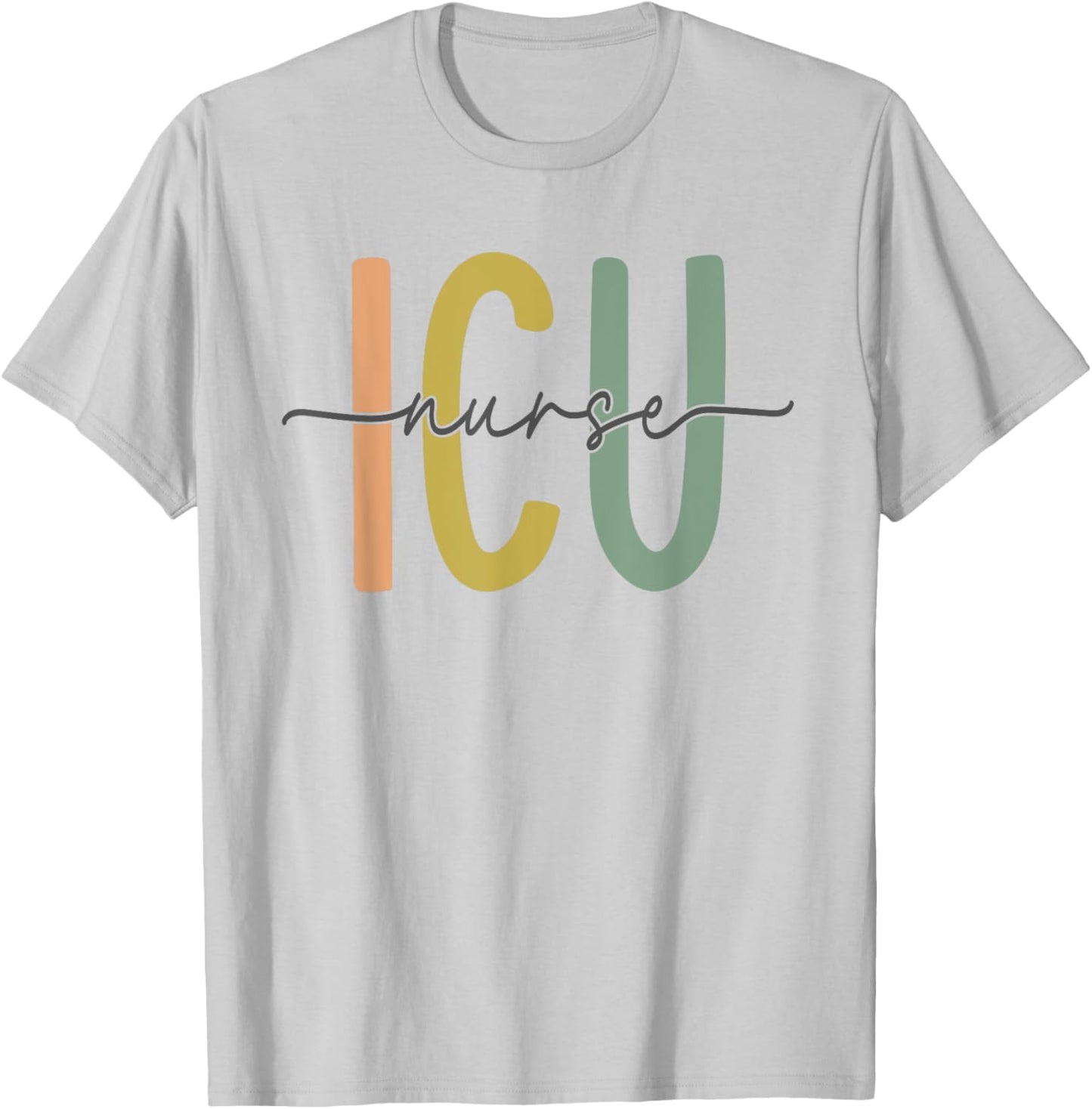 ICU Nurse Intensive Care Unit Nurse Nursing Critical Care T-Shirt - T-Shirt | Ash
