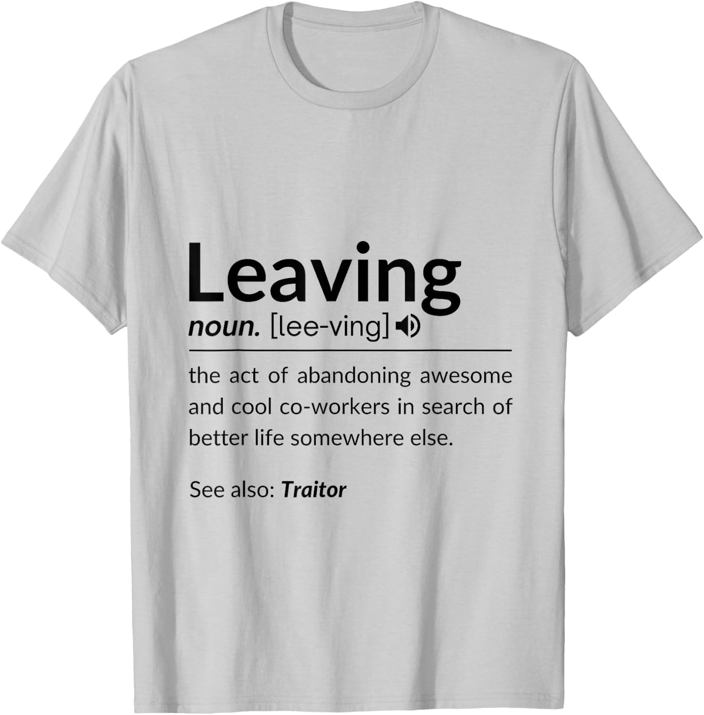 Definition Of Leaving For Coworkers Leaving For New Jobs T-Shirt - T-Shirt | Ash