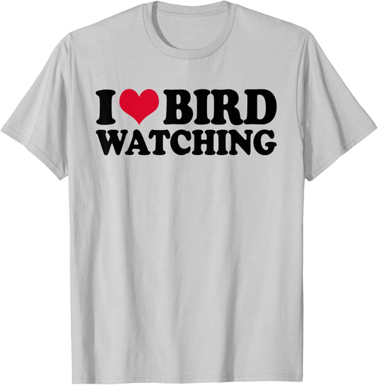 Ornithology Birdwatching I Love Bird Watching T-Shirt - T-Shirt | Ash
