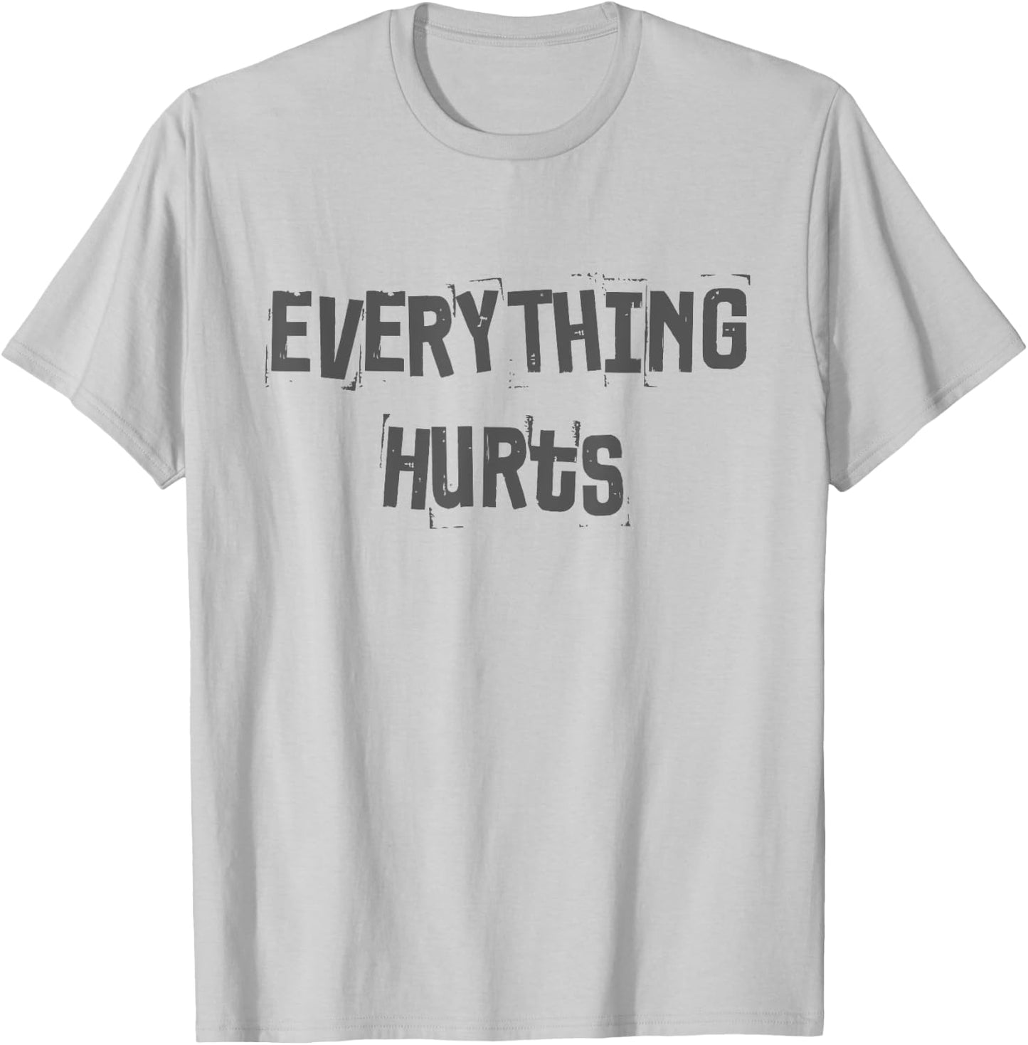 Funny Gym Workout Fitness Weightlifting Everything Hurts T-Shirt - T-Shirt | Ash