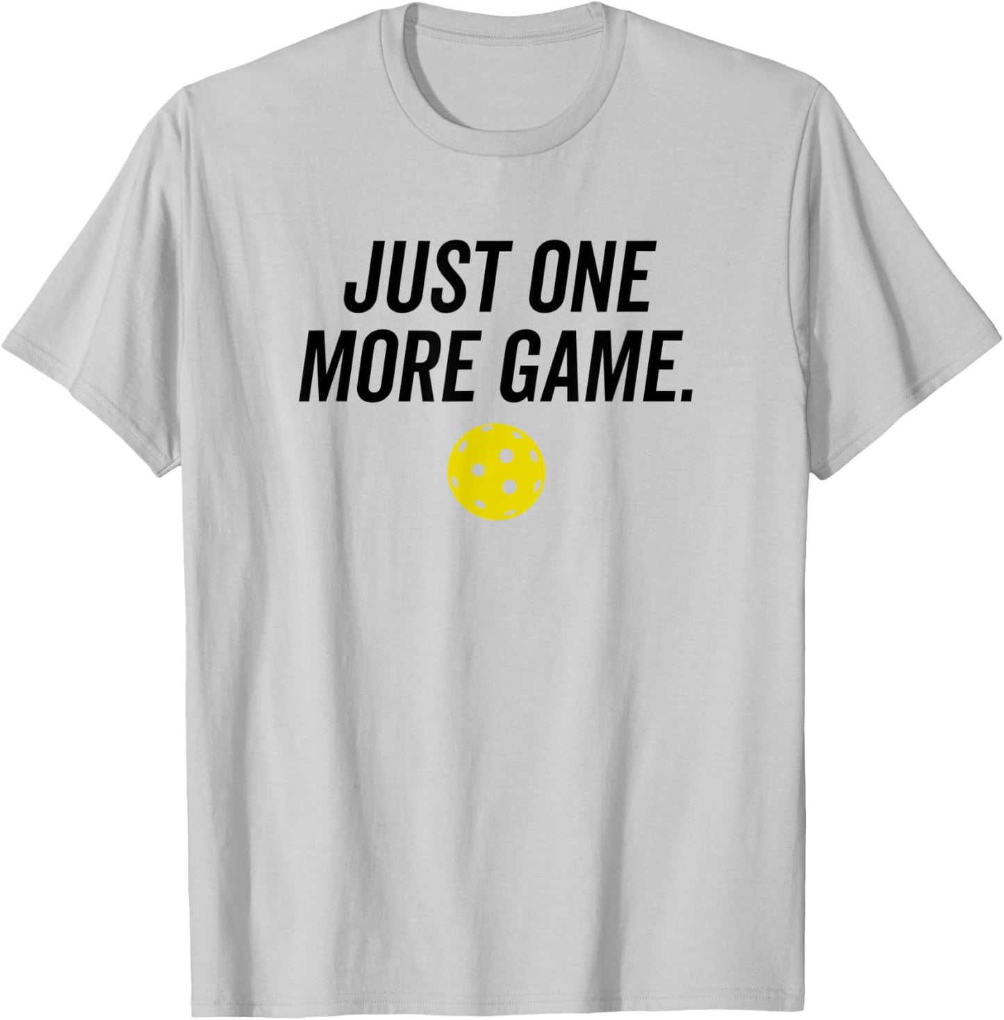 Just One More Game Funny Pickleball Player Paddleball T-Shirt - T-Shirt | Ash