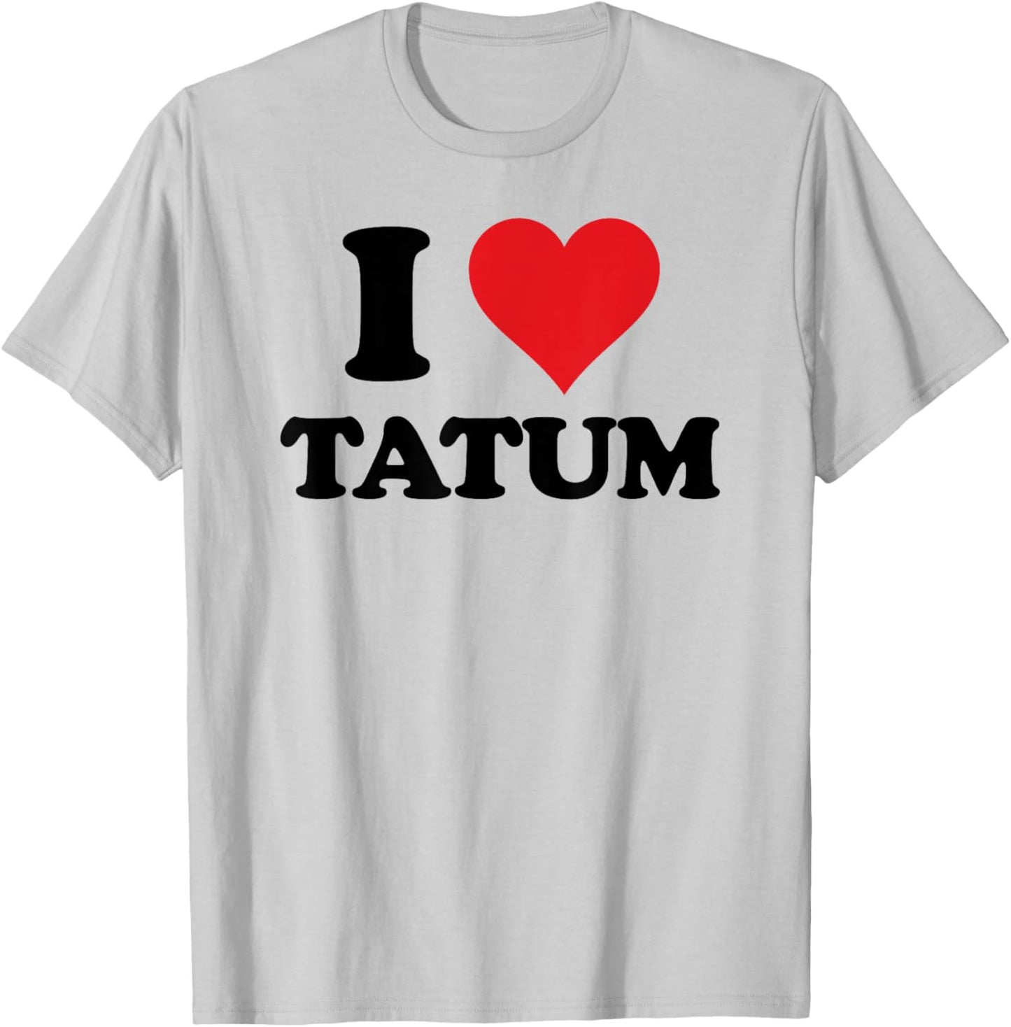 I Heart Tatum First Name I Love Personalised Stuff T-Shirt - T-Shirt | Ash