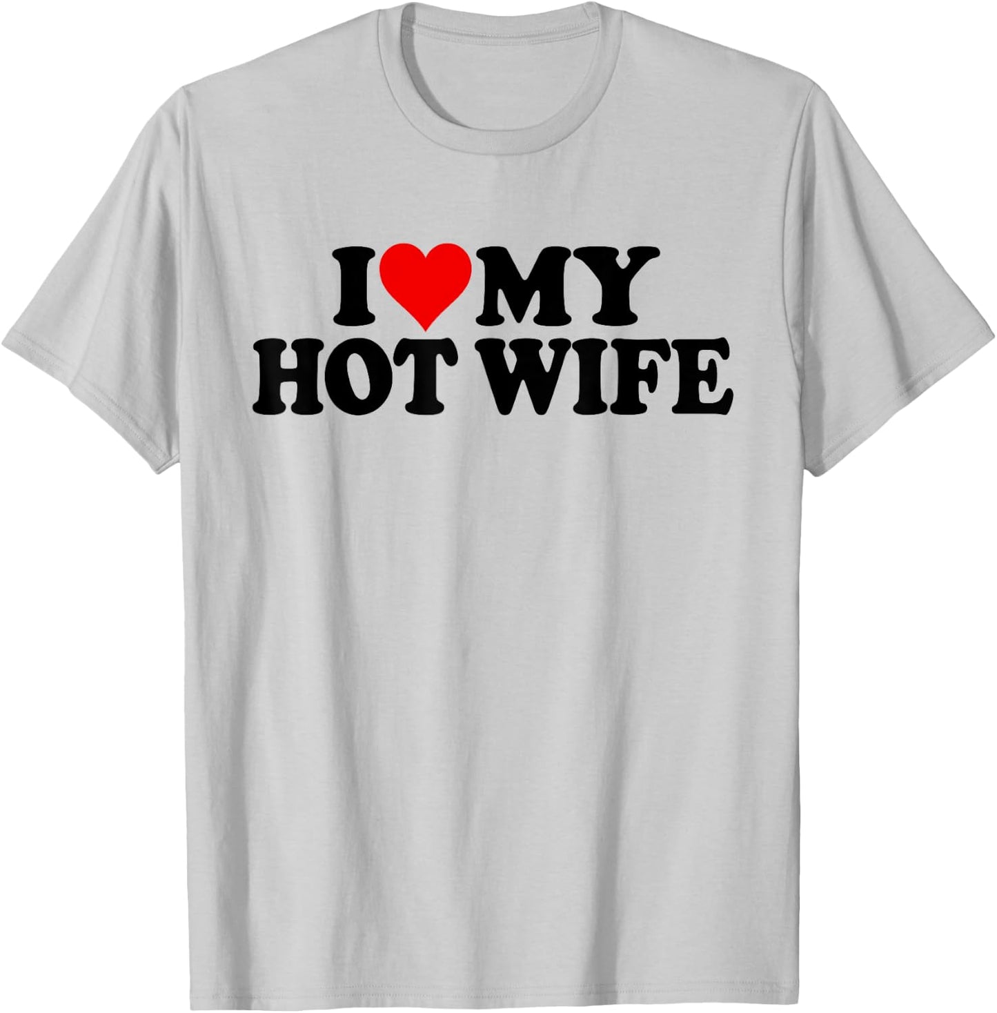 I Love Heart My Hot Wife T-Shirt - T-Shirt | Ash