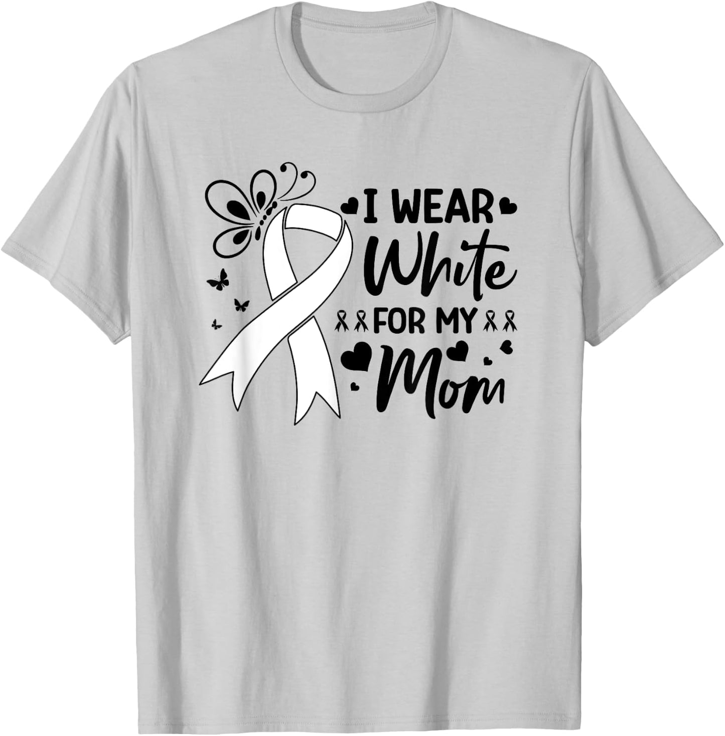 Lung Cancer Support I Wear White For My Mom White Ribbon T-Shirt - T-Shirt | Ash